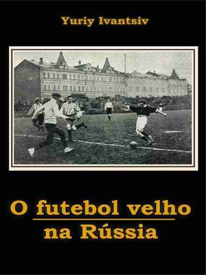 cover image of O Futebol Velho Na Rússia